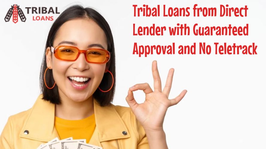 Tribal Loans from Direct Lender with Guaranteed Approval and No Teletrack