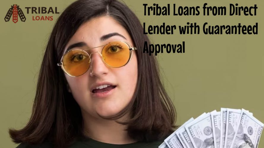 Tribal Loans from Direct Lender with Guaranteed Approval